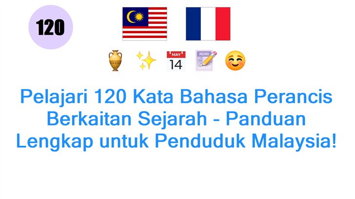 Pelajari 120 Kata Bahasa Perancis Berkaitan Sejarah - Panduan Lengkap untuk Penduduk Malaysia!
